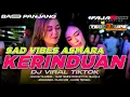 Lagu DJ KERINDUAN TRAP SAD VIBES ASMARA SEDIH BASS PANJANG 