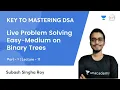 L11 Live Problem Solving Easy-Medium on Binary Trees - 1 Key to Mastering DSA