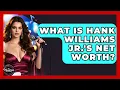 What Is Hank Williams Jr s Net Worth - The Musician Encyclopedia