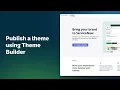 Publish your themes using Theme Builder