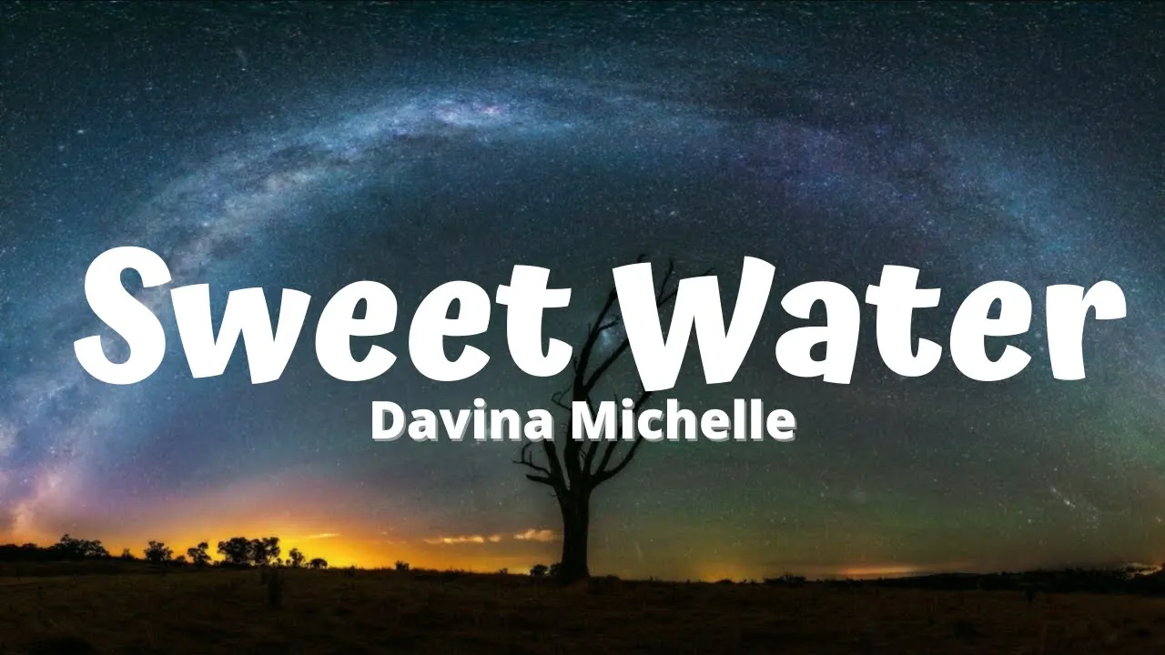 Davina Michelle - Sweet Water (Lyrics) Davina Michelle - Sweet Water (Lyrics)