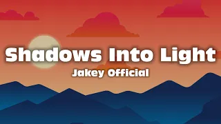 Shadows Into Light - Jakey