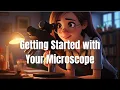 Microscopy 101 Getting Started with Your Microscope
