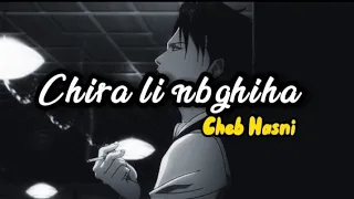 Cheb Hasni Chira Li Nbghiha Slowed Reverb 