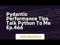 Pydantic performance tips talk python to me ep 466