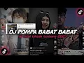 Download Lagu DJ POMPA BABAT BABAT X CAMPURAN BY TRS SOUND FULL BASS