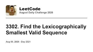 Daily Leetcode Aug 08 2026 - 3302 Find the Lexicographically Smallest Valid Sequence