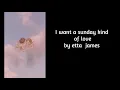 I want a sunday kind of love - etta james مترجمة