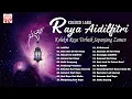 Lagu Lagu Raya Aidilfitri Suasana Hari Raya 2026 - Koleksi Lagu Raya Terbaik Sepanjang Zaman 🎆🎆