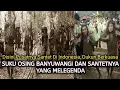 Download Lagu SUKU OSING BANYUWANGI DAN SANTETNYA YANG MELEGENDA