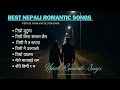 Download Lagu Best Nepali Romantic Songs Collection | Latest Nepali Love Songs | Nepali Hits Collection 