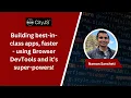 Building best-in-class apps faster - using Browser DevTools and it s super-powers Naman Sancheti