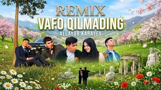 ALLAYOR Karaev Vafo qilmading Remix