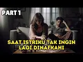 Part 1 Saat Istriku Tak Ingin Lagi Dinafkahi
