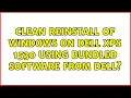 clean reinstall of windows on dell xps 1530 using bundled software from dell 3 Solutions