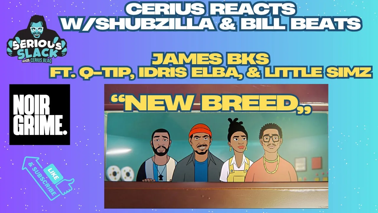 JAMES BKS - Q-TIP, IDRIS ELBA, & LITTLE SIMZ - NEW BREED (REACTION) with @noirgrime JAMES BKS - Q-TIP, IDRIS ELBA, & LITTLE SIMZ - NEW BREED (REACTION) with @noirgrime