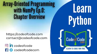 Learn Python Chapter 07 Array-Oriented Programming with NumPy Ep 0 Chapter Overview CodeOfCode