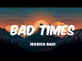 Download Lagu Jessica Baio - Bad Times ( Lyrics )