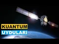 Çin'in Kuantum Uyduları Geleceği Şekillendirecek