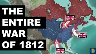 The Entire History of the War of 1812