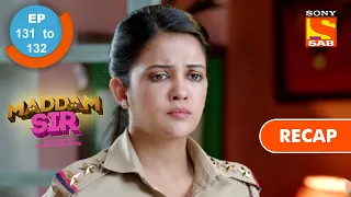 maddam sir ep 131 u0026 ep 132 recap