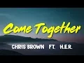 Download Lagu Chris Brown (ft. H.E.R.) – Come Together (Lyrics)
