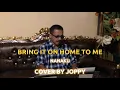 Download Lagu BRING IT ON HOME TO ME - NANAKU | COVER BY JOPPY