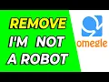 How To Remove I m Not A Robot On Omegle - 2025