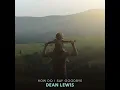 How Do I Say Goodbye - Dean Lewis