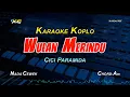 Download Lagu WULAN MERINDU KARAOKE KOPLO NADA CEWEK - CICI PARAMIDA