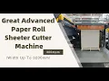2024 Great Advanced Paper Roll Sheeter Cutter Machine Sychronous Fly Double Knife Sheeting Machine