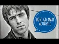 Download Lagu LIAM GALLAGHER - DON'T GO AWAY (ACOUSTIC)