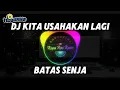 Download Lagu DJ KITA USAHAKAN LAGI - BATAS SENJA ( DJ TERBARU FULL BASS VIRAL TIKTOK )