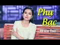 Download Lagu Phu Bac - Mevrouw Kim Thoa | Mevrouw zingt Bolero SAU THE THAM MV HD