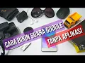 Download Lagu Cara Membuat Suara Google Tanpa Aplikasi