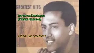 ASHAM YAA MAATABEE TILAHUN GESSESE OLDIES  ASHAM YAA MAATABEE TILAHUN GESSESE OLDIES
