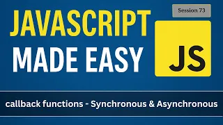 callback function with synchronous and asynchronous functions JavaScript Made Easy - Session 73