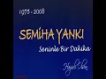 Semiha Yankı - Seninle Bir Dakika