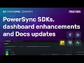 PowerSync React Native support coming dashboard enhancements updates to docs and more