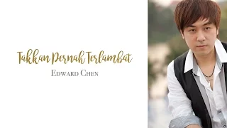 Download Edward Chen 陳國富 - Takkan Pernah Terlambat ( OFFICIAL MV ) MP3