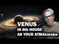 Venus in the 8th house as Atmakaraka