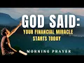 Pray This for UNEXPECTED Financial Breakthrough Morning Prayer for God s Provision