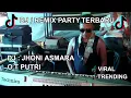 Lagu FULL DJ / REMIX PARTY || FUNKOT || O.T PUTRI || KDJ : JHONI ASMARA