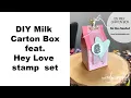 DIY Milk Carton Treat Box feat Hey Love Stamp Set
