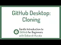 Using GitHub Desktop to Clone a Repository Clip 11 Gentle Introduction to Git and GitHub