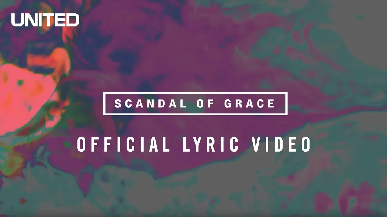 Scandal of Grace Lyric video - Hillsong UNITED