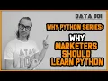 Why Marketers Should Learn Python