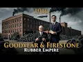 The Dark Story of America s Tire Empire Goodyear Firestone