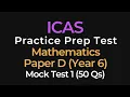 ICAS Mathematics Year 6 Mock Test 1 Practice Questions for Paper D 50 Questions