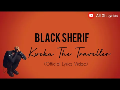 Download MP3 Black Sherif - Kweku The Traveller (Official Lyrics Video)